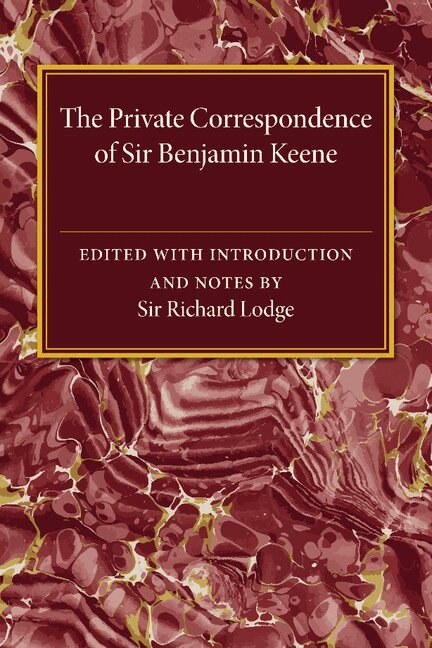 Richard Lodge - The Private Correspondence of Sir Benjamin Keene, K.B., Häftad. Tillgänglighet: Lägg i varukorg