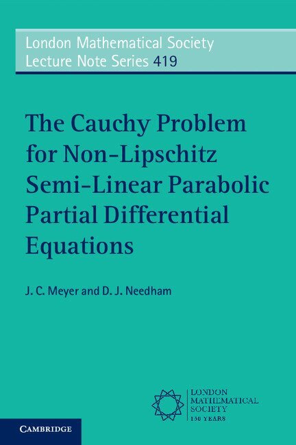 J. C. Meyer, D. J. Needham - The Cauchy Problem for Non-Lipschitz Semi-Linear Parabolic Partial Differential Equations, Häftad. Tillgänglighet: Lägg i varukorg