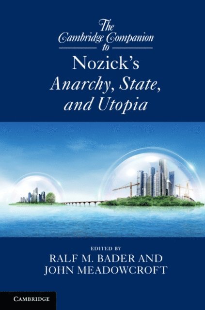 John Meadowcroft, Ralf M. Bader - Cambridge Companion to Nozick's Anarchy, State, and Utopia, E-bok