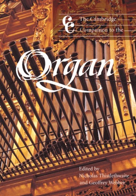 Geoffrey Webber, Nicholas Thistlethwaite - Cambridge Companion to the Organ, E-bok
