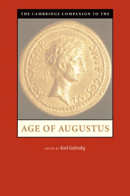 Karl Galinsky - Cambridge Companion to the Age of Augustus, E-bok