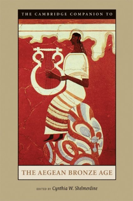 Cynthia W. Shelmerdine - Cambridge Companion to the Aegean Bronze Age, E-bok