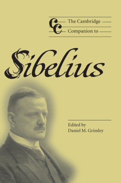 Daniel M. Grimley - Cambridge Companion to Sibelius, E-bok
