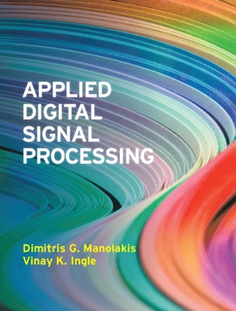Vinay K. Ingle, Dimitris G. Manolakis - Applied Digital Signal Processing, E-bok