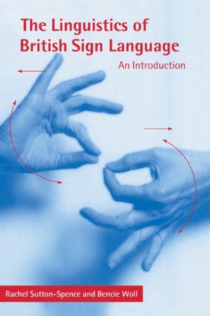 Bencie Woll, Rachel Sutton-Spence - Linguistics of British Sign Language, E-bok