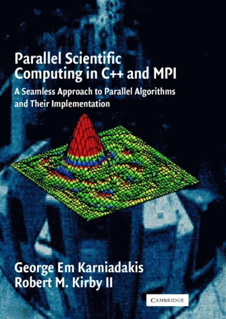 Robert M. Kirby II, George Em Karniadakis - Parallel Scientific Computing in C++ and MPI, E-bok