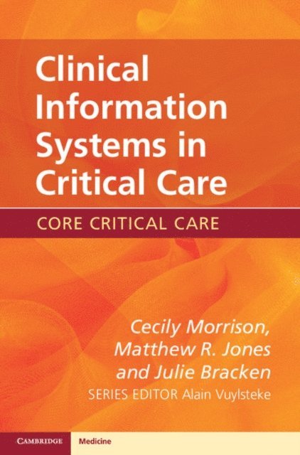 Julie Bracken, Matthew R. Jones, Cecily Morrison - Clinical Information Systems in Critical Care, E-bok