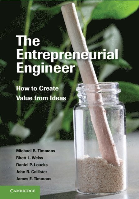 James E. Timmons, John R. Callister, Daniel P. Loucks, Rhett L. Weiss, Michael B. Timmons - Entrepreneurial Engineer, E-bok