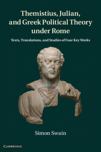 Simon Swain - Themistius, Julian, and Greek Political Theory under Rome, E-bok