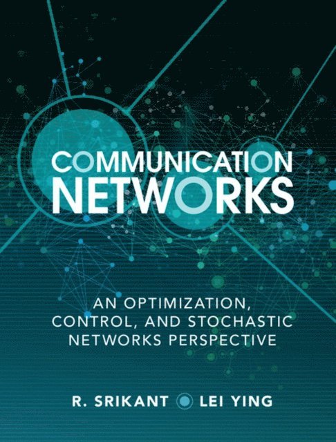 Lei Ying, R. Srikant - Communication Networks, E-bok