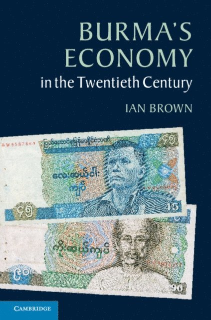 Ian Brown - Burma's Economy in the Twentieth Century, E-bok
