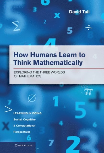 David Tall - How Humans Learn to Think Mathematically, E-bok