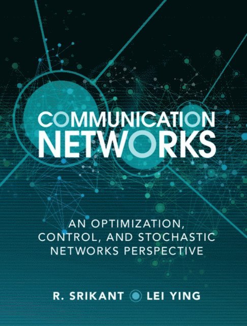 Lei Ying, R. Srikant - Communication Networks, E-bok