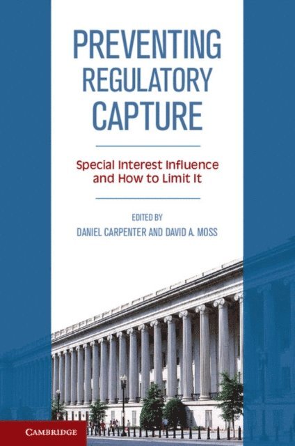 David A. Moss, Daniel Carpenter - Preventing Regulatory Capture, E-bok