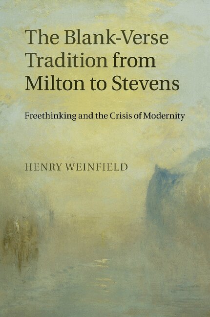 Henry Weinfield - The Blank-Verse Tradition from Milton to Stevens, Häftad
