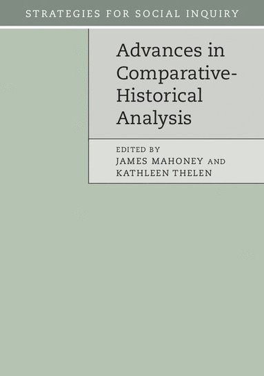 Advances in Comparative-Historical Analysis av James Mahoney, Kathleen Thelen, James Mahoney, Kathleen Thelen