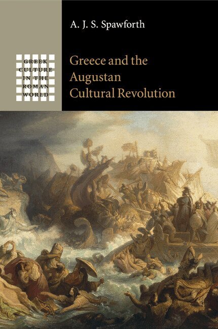 A. J. S. Spawforth - Greece and the Augustan Cultural Revolution, Häftad