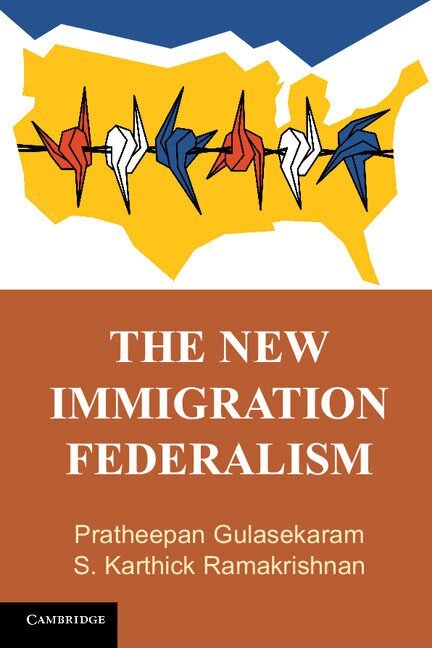 Pratheepan Gulasekaram, S. Karthick Ramakrishnan - The New Immigration Federalism, Häftad