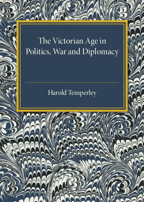 Harold Temperley - The Victorian Age in Politics, War and Diplomacy, Häftad. Tillgänglighet: Lägg i varukorg