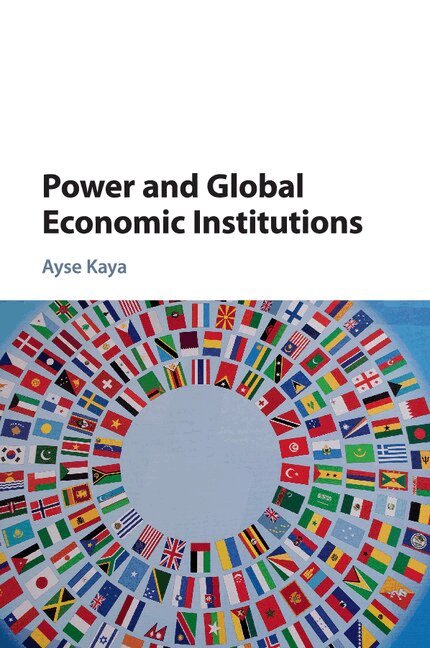 Ayse Kaya - Power and Global Economic Institutions, Häftad