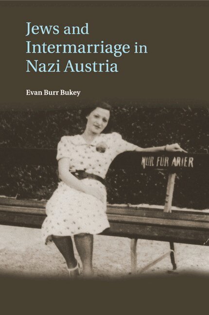 Evan Burr Bukey - Jews and Intermarriage in Nazi Austria, Häftad