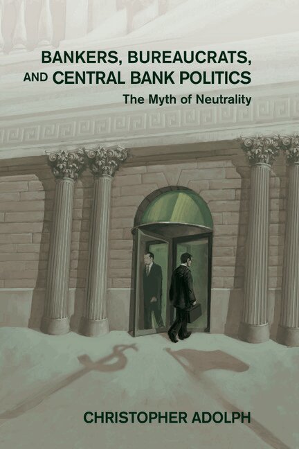 Christopher Adolph - Bankers, Bureaucrats, and Central Bank Politics, Häftad