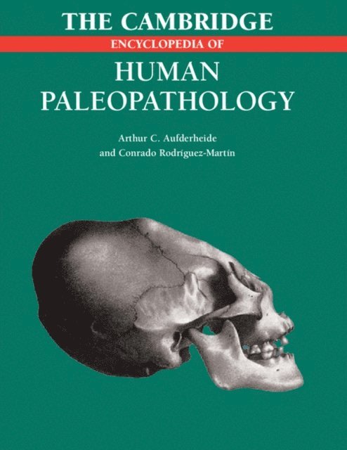 Conrado Rodriguez-Martin, Arthur C. Aufderheide - Cambridge Encyclopedia of Human Paleopathology, E-bok
