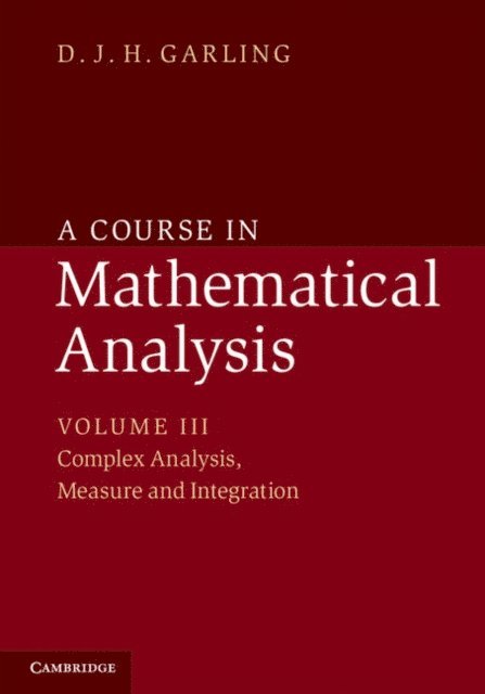 D. J. H. Garling - Course in Mathematical Analysis: Volume 3, Complex Analysis, Measure and Integration, E-bok