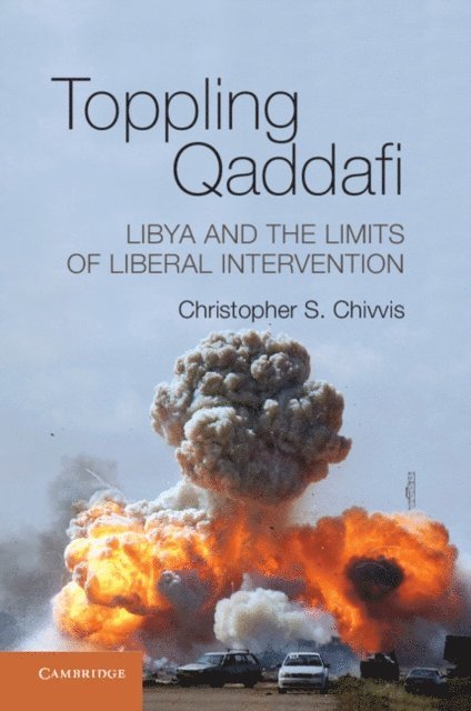 Christopher S. Chivvis - Toppling Qaddafi, E-bok