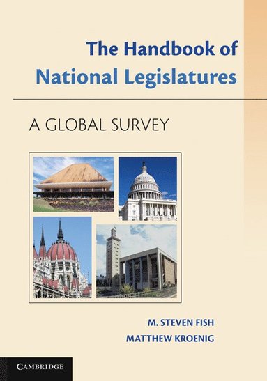 Handbook of National Legislatures av M Steven Fish, Matthew Kroenig