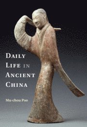 Daily Life in Ancient China av Mu-chou Poo, Mu-chou Poo