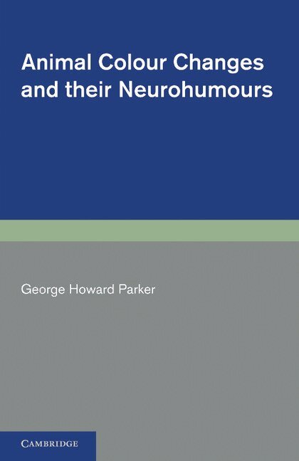 George Howard Parker - Animal Colour Changes and their Neurohumours, Häftad