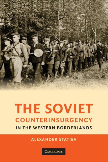 Alexander Statiev - The Soviet Counterinsurgency in the Western Borderlands, Häftad