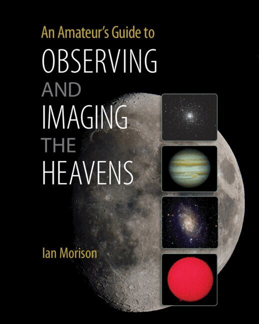 Ian Morison - An Amateur's Guide to Observing and Imaging the Heavens, Häftad