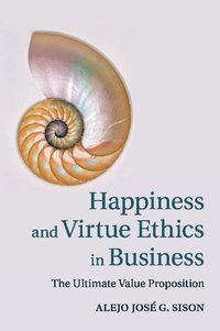 Happiness and Virtue Ethics in Business