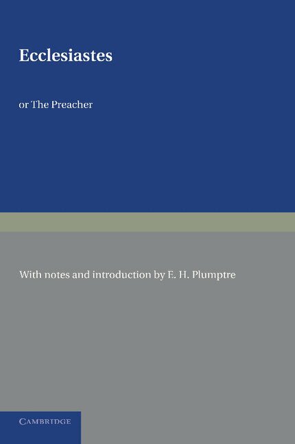 E. H. Plumptre - Ecclesiastes or The Preacher, Häftad