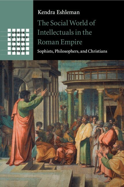 Kendra Eshleman - The Social World of Intellectuals in the Roman Empire, Häftad