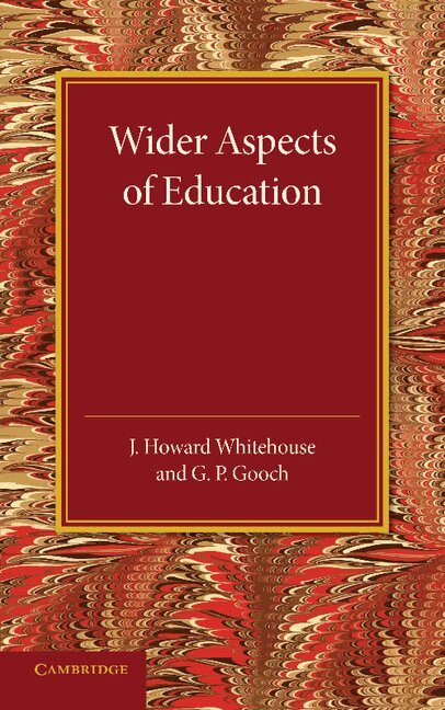 J. Howard Whitehouse, G. P. Gooch - Wider Aspects of Education, Häftad. Tillgänglighet: Lägg i varukorg