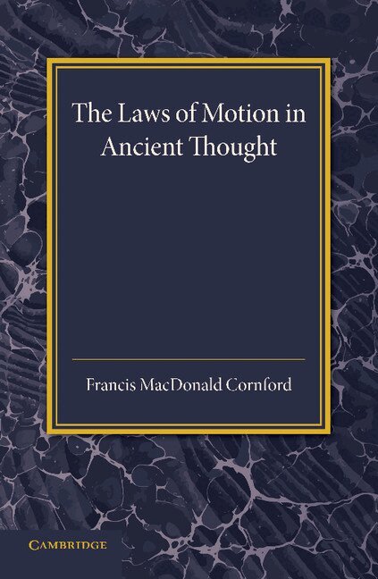 Francis MacDonald Cornford - The Laws of Motion in Ancient Thought, Häftad