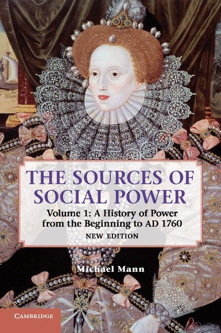 Michael Mann - The Sources of Social Power: Volume 1, A History of Power from the Beginning to AD 1760, Häftad