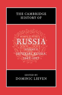 The Cambridge History of Russia: Volume 2, Imperial Russia, 1689-1917