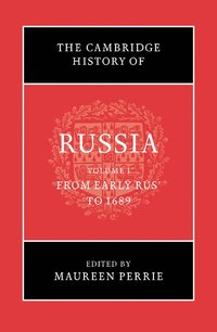 The Cambridge History of Russia: Volume 1, From Early Rus' to 1689