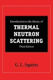 Introduction to the Theory of Thermal Neutron Scattering av G L Squires, Gordon Leslie Squires