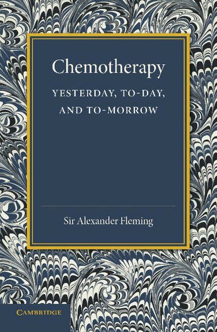 Alexander Fleming - Chemotherapy: Yesterday, Today and Tomorrow, Häftad
