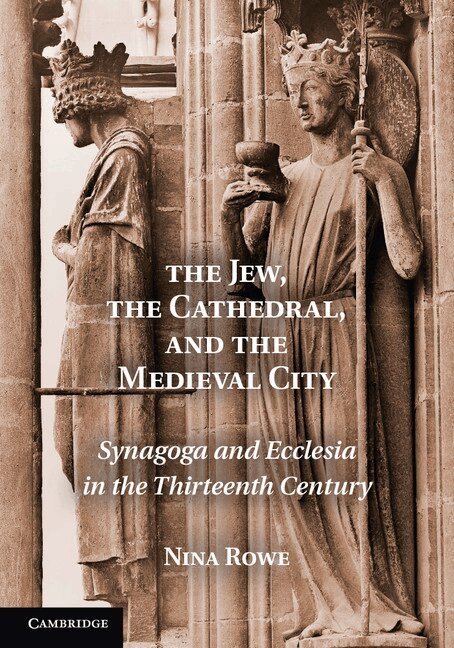 Nina Rowe - The Jew, the Cathedral and the Medieval City, Häftad