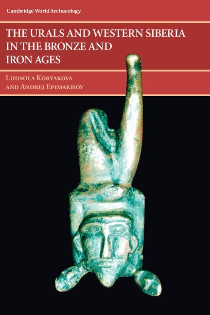 Ludmila Koryakova, Andrej Vladimirovich Epimakhov - The Urals and Western Siberia in the Bronze and Iron Ages, Häftad. Tillgänglighet: Lägg i varukorg