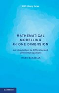 Mathematical Modelling in One Dimension