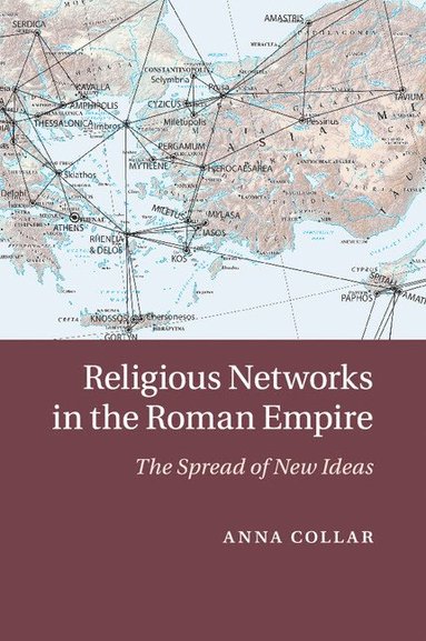Religious Networks in the Roman Empire av Anna Collar, Anna Collar