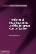 The Limits of Legal Reasoning and the European Court of Justice