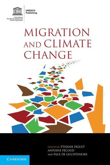 Migration and Climate Change by Étienne Piguet, Antoine Pécoud, Paul de Guchteneire, Étienne Piguet, Antoine Pécoud